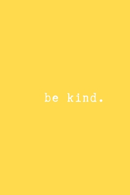 be kind: Kindness and Gratitude Journal. Great gift idea. Positive Energy Book full of Powerful Quotes and Thoughts. - Studio, Bibicreative