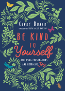 Be Kind to Yourself: Releasing Frustrations and Embracing Joy