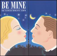 Be Mine: The Ultimate Romance Album - Henryk Szeryng (violin); Jascha Silberstein (cello); Julian Lloyd Webber (cello); Marie Goossens (harp);...