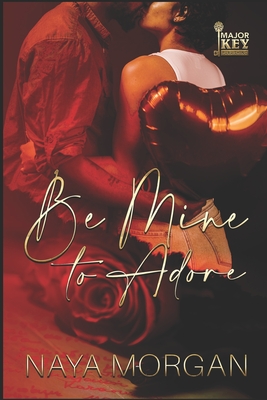 Be Mine to Adore - Jay Pen Literary Services (Editor), and Morgan, Naya