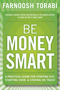 Be Money Smart: A Practical Guide for Starting Out, Starting Over & Staying on Track