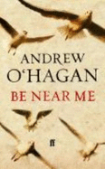 Be Near Me - O'Hagan, Andrew