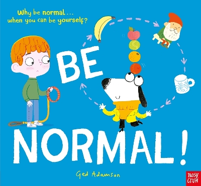 Be Normal!: Why be normal . . . when you can be yourself? - Adamson, Ged, and Atherton, Kristin (Read by)