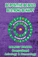 Be Positive Be Bold: Be Strong Be Happy