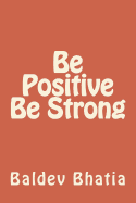 Be Positive Be Strong: Be Happy Live Happily