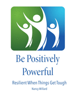 Be Positively Powerful: Resilient When Things Get Tough
