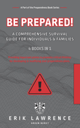 Be Prepared!: A Comprehensive Survival Guide for Individuals and Families