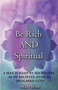 Be Rich and Spiritual: You Can Be Both: Find Out What the Law of Attraction Left Out