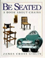 Be Seated: A Book about Chairs - Giblin, James Cross