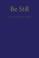 Be Still: Hearing God's Voice