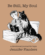 Be Still My Soul: A Devotional Journal for Boys