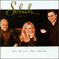 Be Still My Soul - Selah