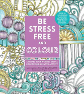 Be Stress-Free and Colour: Channel Your Worries into a Comforting, Creative Activity