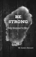 Be Strong: Daily Devotional for Men