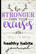 Be Stronger Than Your Excuses Healthy Habits Journal: Keep Track of Water Intake, Steps & Sleep - Fun Cover Design with Brick Background - Track Key Essentials of a Healthy Lifestyle