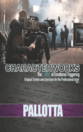 BE THE ACTOR THEY NEVER SAW COMING VOL.I Written by John Pallotta: Character Works Original Scenes and Monologues for Film and Television