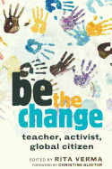 Be the Change: Teacher, Activist, Global Citizen
