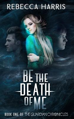 Be the Death of Me - Harris, Rebecca