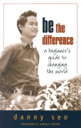 Be the Difference: A Beginner's Guide to Changing the World