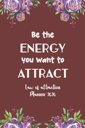 Be the Energy You Want to Attract: Guided Manifestation Journal, 5 Minute Planner for Manifestation and Gratitude Journalling, Flower Design Planner 2020