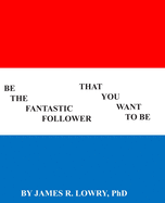 Be The Fantastic Follower You Want To Be: 50 Actions for Excellence