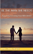 Be The Man She Needs