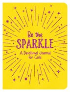 Be the Sparkle: A Devotional Journal for Girls