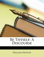 Be Thyself: A Discourse