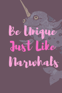 Be Unique Just Like Narwhals: Fantastic Notebook For All Who Love The Majestic Narwhal