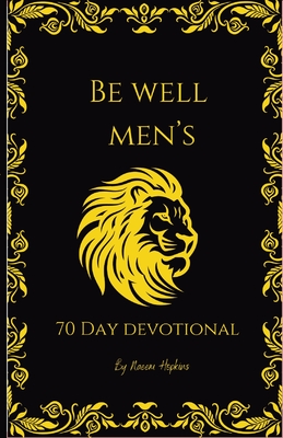 Be Well Men's 70 Day Devotional - Hopkins, Naeem, and Boykin, Shani (Editor), and Hopkins, Mark (Editor)