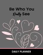 Be Who You Really See Daily Planner