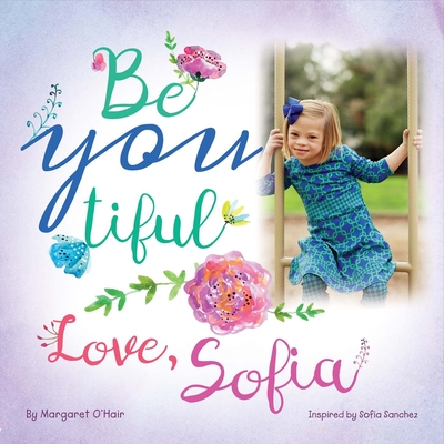 Be You Tiful Love, Sofia: Volume 1 - O'Hair, Margaret, and Sanchez, Sofia