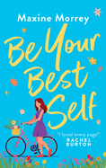 Be Your Best Self: a BRAND NEW uplifting romantic comedy from RNA Award Winner Maxine Morrey for summer 2024