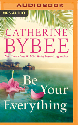 Be Your Everything - Bybee, Catherine, and Sorvari, Devon (Read by)