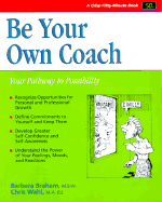 Be Your Own Coach: Your Pathway to Possibility
