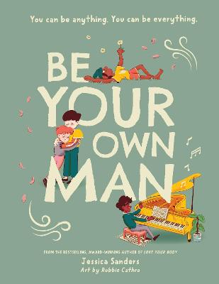 Be Your Own Man - Sanders, Jessica, and Cathro, Robbie (Illustrator)