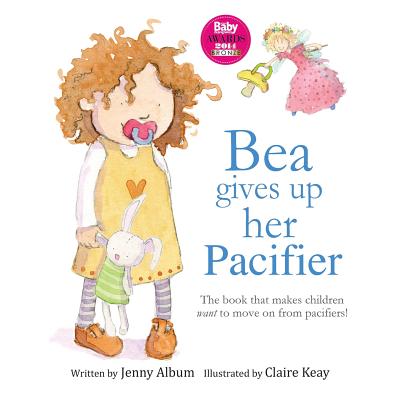 Bea Gives Up Her Pacifier: The book that makes children want to move on from pacifiers! (Featuring the "Pacifier Fairy") - Album, Jenny