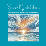 Beach Mindfulness: Creating Peaceful Moments with Colored Pencils
