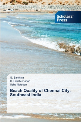 Beach Quality of Chennai City, Southeast India - Santhiya, G, and Lakshumanan, C, and Natesan, Usha