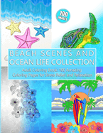 Beach Scenes and Ocean Life Collection: Adult Coloring Book - 100 Amazing Coloring Pages for Stress Relief and Relaxation