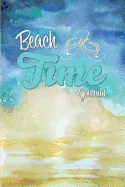 Beach Time Journal: Record Memories, Notes, and Reminders, 200 Pages (6" X 9")