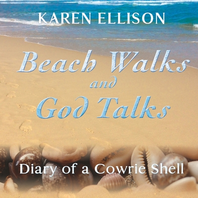 Beach Walks and God Talks: Diary of a Cowrie Shell - Ellison, Karen Marie