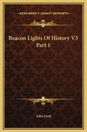 Beacon Lights of History V3 Part 1