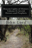 Beacon Lights of History, Volume II: Jewish Heroes and Prophets