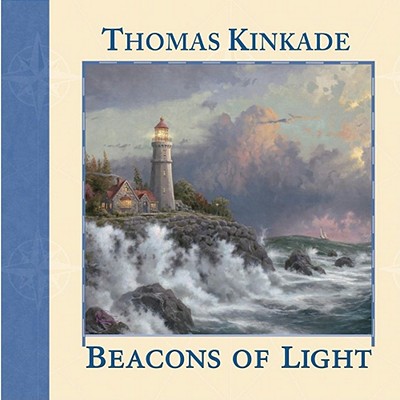Beacons of Light - Kinkade, Thomas, Dr.