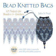 Bead Knitted Bags: 10 Projects for Beaders & Knitters