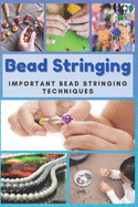 Bead Stringing: Important Bead Stringing Techniques