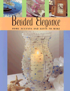 Beaded Elegance: Home Accents and Gifts to Make - Compilation (Creator)