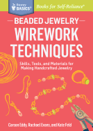 Beaded Jewelry: Wirework Techniques: Skills, Tools, and Materials for Making Handcrafted Jewelry. a Storey Basics(r) Title
