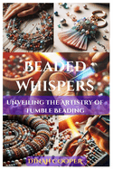 Beaded Whispers: Unveiling the Artistry of Tumble Beading